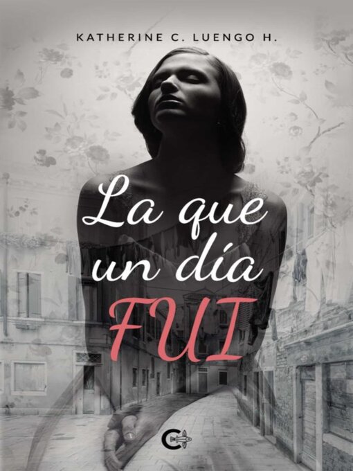 Title details for La que un día fui by Katherine C. Luengo H. - Available